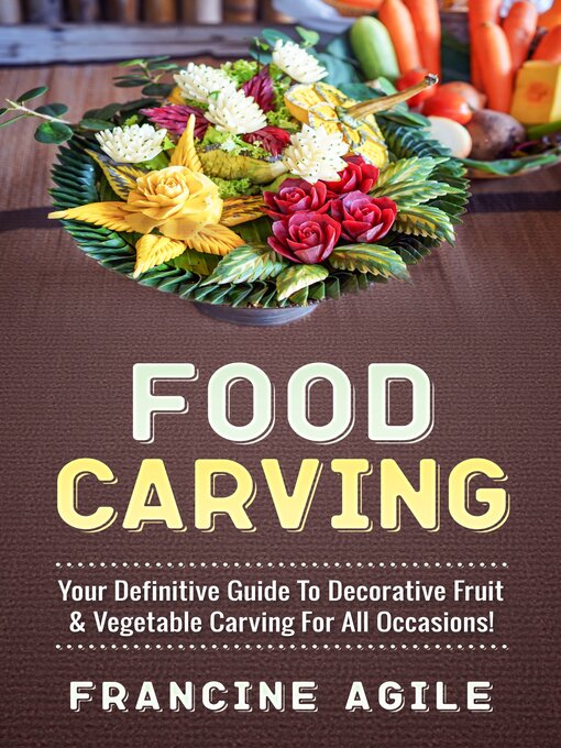 Title details for Food Carving by Francine Agile - Available